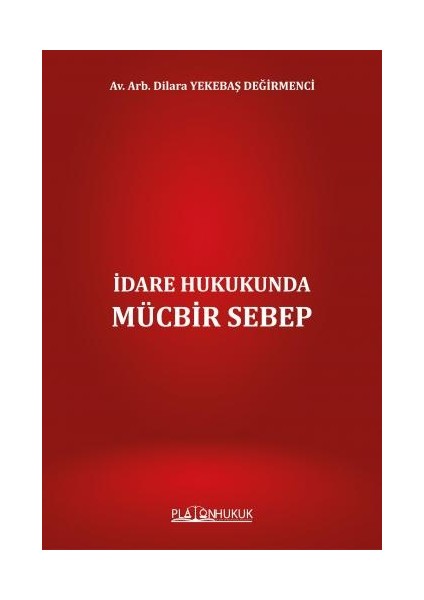 İdare Hukukunda Mücbir Sebep - Dilara Yekebaş Değirmenci