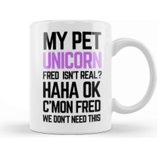 Baskı Dükkanı My Pet Unicorn Fred Kupa Bardak Porselen