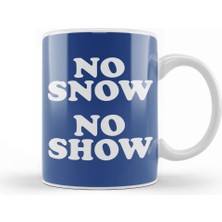 Baskı Dükkanı No Snow No Show Worn By Eric Clapton Kupa Bardak Porselen