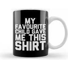 Baskı Dükkanı My Favourite Child Gave Me This Kupa Bardak Porselen