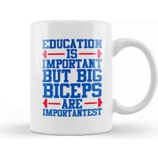 Baskı Dükkanı Education Is Important But Big Biceps I S Importantest Kupa Bardak Porselen