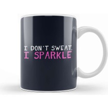 Baskı Dükkanı I Don't Sweat I Sparkle Kupa Bardak Porselen