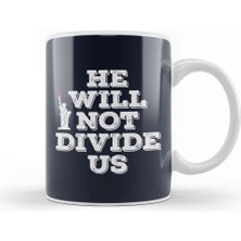 Baskı Dükkanı Anti Trump Donald Trump He Will Not Divide Us Kupa Bardak Porselen