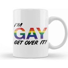 Baskı Dükkanı Pride I'm Gay Get Over It Kupa Bardak Porselen
