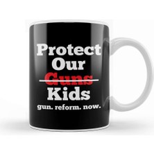 Baskı Dükkanı Protect Our Kids Gun Reform Now Kupa Bardak Porselen