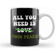 Baskı Dükkanı All You Need Is Twin Peaks Not Love Kupa Bardak Porselen
