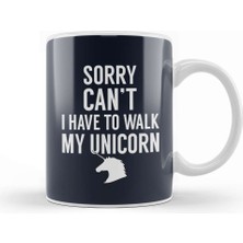 Baskı Dükkanı Sorry I Can't I Have To Walk My Unicorn Kupa Bardak Porselen