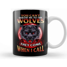 Baskı Dükkanı Can't Throw Me To The Wolves They Come When I Call Kupa Bardak Porselen