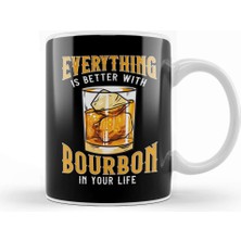 Baskı Dükkanı Everything Is Better With Bourbon In Your Life Kupa Bardak Porselen