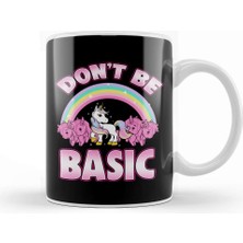 Baskı Dükkanı Cute & Funny Don't Be Basic Unicorn Rainbow Kupa Bardak Porselen