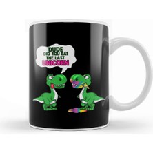 Baskı Dükkanı Funny Dude Did You Eat The Last Unicorn Dinosaur Kupa Bardak Porselen