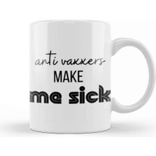 Baskı Dükkanı Anti Vaxxers Make Me Sick Kupa Bardak Porselen
