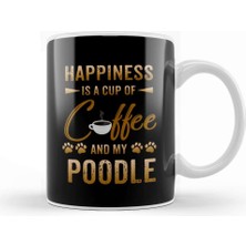 Baskı Dükkanı Happiness Is A Cup Of Coffee And My Poodle Kupa Bardak Porselen