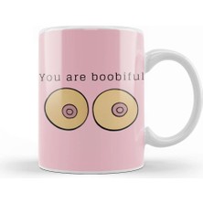 Baskı Dükkanı You Are Boobiful Boobs Job Kupa Bardak Porselen