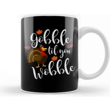 Baskı Dükkanı Cute & Funny Gobble Til You Wobble Thanksgiving Kupa Bardak Porselen