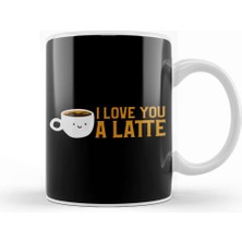 Baskı Dükkanı Cute & Funny I Love You A Latte Coffee Pun Kupa Bardak Porselen