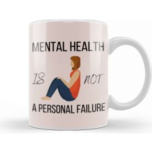 Baskı Dükkanı Mental Health Is Not A Personal Failure Kupa Bardak Porselen