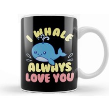 Baskı Dükkanı Cute & Funny I Whale Always Love You Animal Pun Kupa Bardak Porselen
