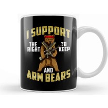 Baskı Dükkanı Funny I Support The Right To Arm Bears Gun Pun Kupa Bardak Porselen