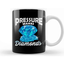 Baskı Dükkanı Cute Pressure Makes Diamonds Motivational Hustle Kupa Bardak Porselen