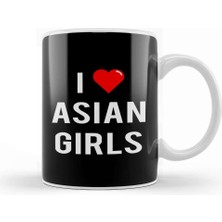 Baskı Dükkanı I Love Asian Girls Kupa Bardak Porselen