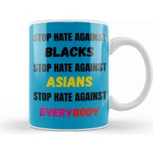 Baskı Dükkanı Stop Hate Agaınst Blacks Asians Everybody Stop Hate Asian Black Llives Matter Kupa Bardak Porselen