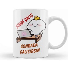 Baskı Dükkanı Şimdi Çalış Sonrada Çalışırsın Komik Kupa Bardak Porselen
