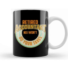 Baskı Dükkanı Funny Retired Accountant No I Won't Do Your Taxes Kupa Bardak Porselen
