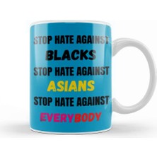 Baskı Dükkanı Stop Hate Agaınst Blacks Asians Everybody Stop Hate Asian Black Lives Matter Kupa Bardak Porselen