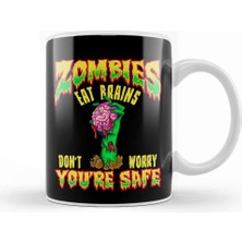 Baskı Dükkanı Funny Zombies Eat Brains Don't Worry You're Safe Kupa Bardak Porselen