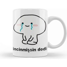 Baskı Dükkanı Ne Dedi Incinmişsin Dedi Komik 02 Kupa Bardak Porselen