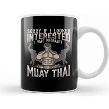 Baskı Dükkanı Sorry I Was Thinking About Muay Thai Mma Kupa Bardak Porselen