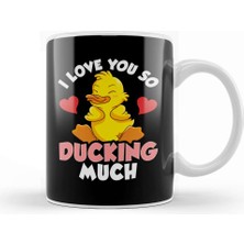 Baskı Dükkanı I Love You So Ducking Much Adorable Duckling Pun Kupa Bardak Porselen