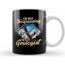 Baskı Dükkanı I M Not Trespassing I M A Geologist Geology Pun Kupa Bardak Porselen