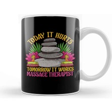 Baskı Dükkanı Today It Hurts Tomorrow It Works Massage Therapist Kupa Bardak Porselen