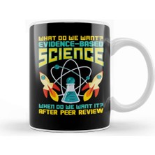 Baskı Dükkanı What Do We Want Evidence Based Science Kupa Bardak Porselen