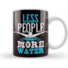 Baskı Dükkanı Less People Water More Sports Swimming Pool Swimmer Swim Kupa Bardak Porselen
