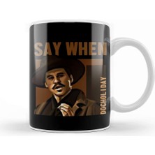 Baskı Dükkanı Say When Doc Holiday Kupa Bardak Porselen