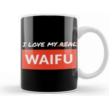 Baskı Dükkanı Waifuı Love My Real Waifu Kupa Bardak Porselen