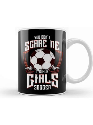 Baskı Dükkanı Cute You Don't Scare Me I Coach Girls Soccer Kupa Bardak Porselen