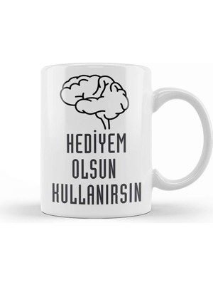Baskı Dükkanı Komik Söz Hediyem Olsun Kullanırsın Kupa Bardak Porselen