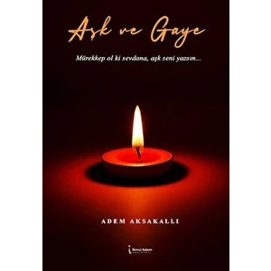 Aşk ve Gaye - Adem Aksakallı