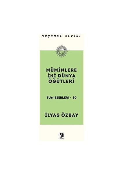 Müminlere Iki Dünya Öğütleri - İlyas Özbay