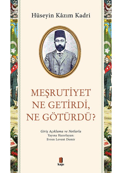 Meşrutiyet Ne Getirdi Ne Götürdü?