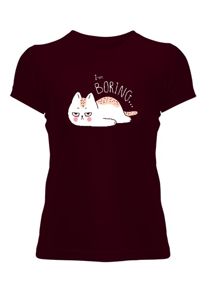 Im Boring - Sıkıcı -Kedi Bordo Kadın Tişört