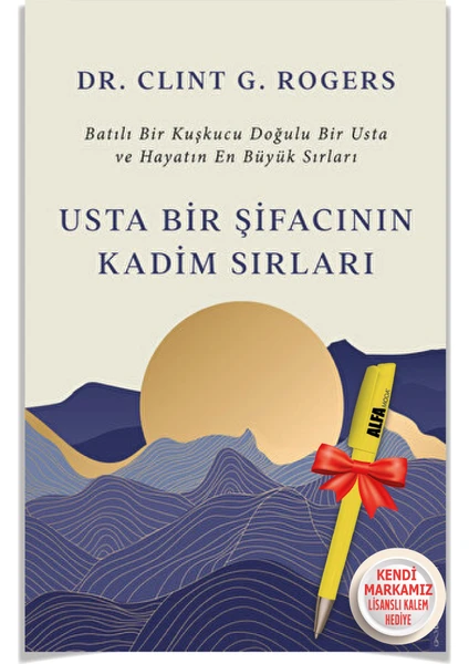 Usta Bir Şifacının Kadim Sırları - Clint G. Rogers + Alfa Moda Lisanslı Kalem Hediye