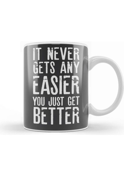 It Never Gets Easier You Just Get Better Kupa Bardak Porselen