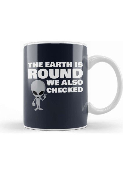 Aliens The Earth Is Round We Also Checked Flat Earth Kupa Bardak Porselen