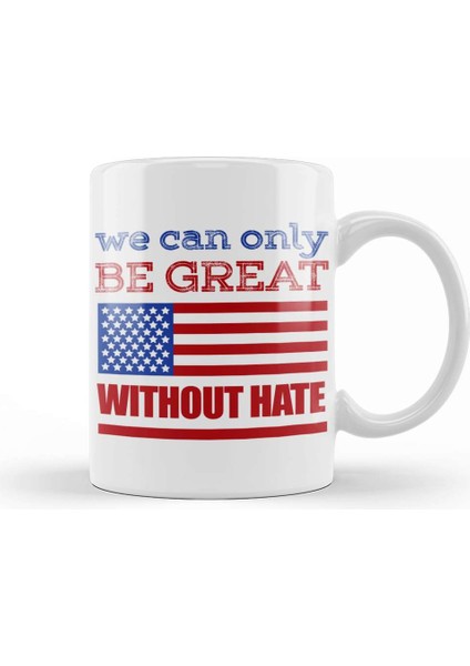 Anti Trump Donald Trump We Can Only Be Great Without Hate Kupa Bardak Porselen