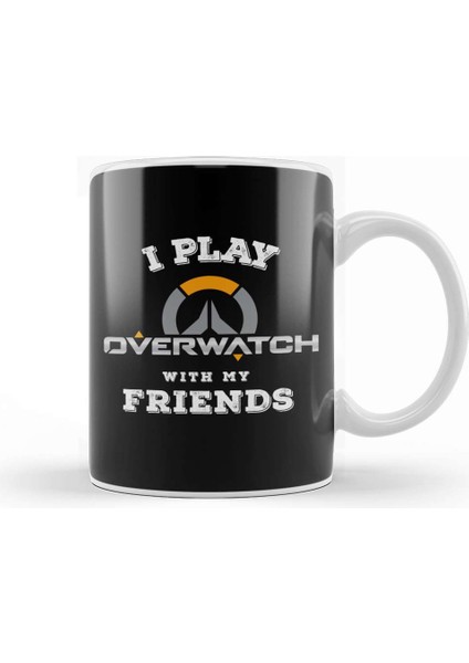 I Play Overwatch With My Friends Kupa Bardak Porselen